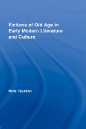 Fictions of Old Age in Early Modern Literature and Culture