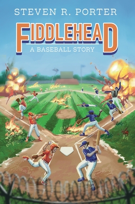 Fiddlehead: A Baseball Story - Porter, Steven R