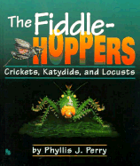 Fiddlehoppers; Crickets, Locusts - Perry, Phyllis J