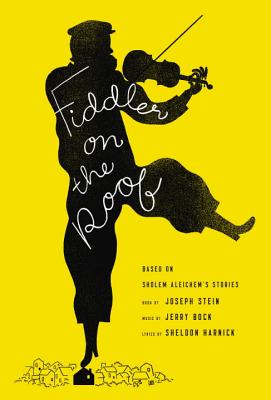 Fiddler on the Roof: Based on Sholem Aleichem's Stories - Stein, Joseph