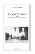 Fiddletown: From Gold Rush to Rediscovery