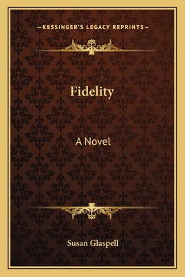 Fidelity - Glaspell, Susan