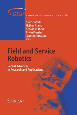 Field and Service Robotics: Recent Advances in Research and Applications - Yuta, Shin'ichi (Editor), and Asama, Hajime (Editor), and Thrun, Sebastian (Editor)