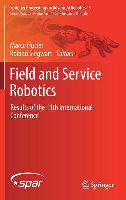 Field and Service Robotics: Results of the 11th International Conference - Hutter, Marco (Editor), and Siegwart, Roland (Editor)