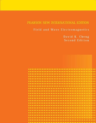 Field and Wave Electromagnetics: Pearson New International Edition - Cheng, David