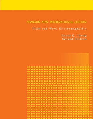 Field and Wave Electromagnetics: Pearson New International Edition - Cheng, David