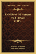 Field Book Of Western Wild Flowers (1915)