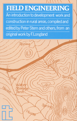 Field Engineering: An Introduction to Development Work and Construction - Stern, Peter