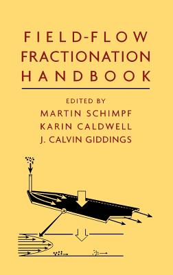 Field-Flow Fractionation Handbook - Schimpf, Martin E (Editor), and Caldwell, Karin (Editor), and Giddings, J Calvin (Editor)