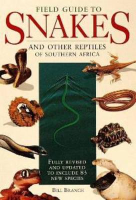Field guide snakes and other reptiles of Southern Africa - Branch, Bill