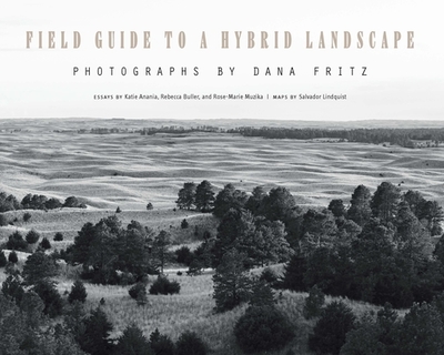 Field Guide to a Hybrid Landscape - Fritz, Dana, and Anania, Katie (Introduction by)