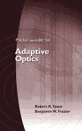 Field Guide to Adaptive Optics - Tyson, Robert K, and Frazier, Benjamin W, and Greivenkamp, John E (Editor)