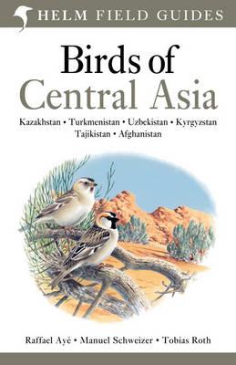 Field Guide to Birds of Central Asia - Ay, Raffael, and Schweizer, Manuel, and Roth, Tobias