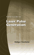 Field Guide to Laser Pulse Generation