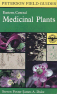 Field Guide to Medicinal Plants - Foster, Steven, and Duke, James A.