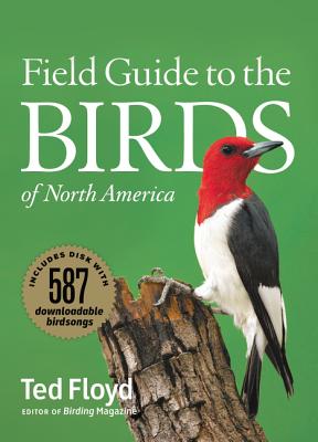 Field Guide to the Birds of North America - Floyd, Ted