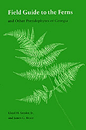 Field Guide to the Ferns and Other Pteridophytes of Georgia