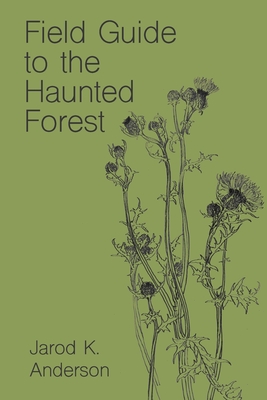 Field Guide to the Haunted Forest - Anderson, Jarod K