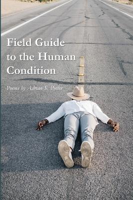 Field Guide to the Human Condition - Potter, Adrian S
