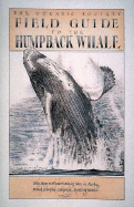 Field Guide to the Humpback Whale: With Maps to Whale-Watching Sites in Alaska, British... - Oceanic Society, and Bernard, Hannah J