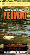 Field Guide to the Piedmont: The Natural Habitats of America's Most Lived-In Region, from New York City to Montgomery, Alabama