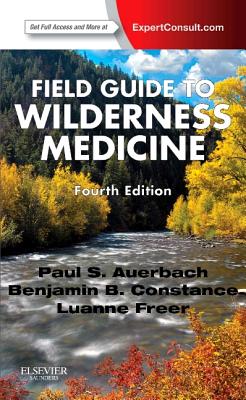 Field Guide to Wilderness Medicine: Expert Consult - Online and Print - Auerbach, Paul S, MD, MS, Facep