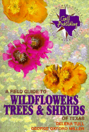 Field Guide to Wildflowers, Trees and Shrubs of Texas