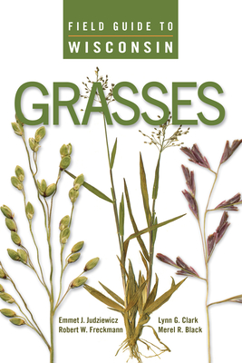 Field Guide to Wisconsin Grasses - Judziewicz, Emmet J, and Freckmann, Robert W, and Clark, Lynn G