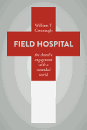 Field Hospital: The Church's Engagement with a Wounded World