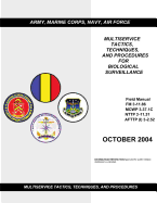 Field Manual FM 3-11.86 McWp 3.37.1c Nttp 3-11.31 Afttp (I) 3-2.52 Multiservice Tactics Techniques, and Procedures for Biological Surveillance October 2004