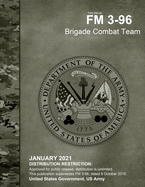 Field Manual FM 3-96 Brigade Combat Team January 2021