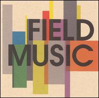 Field Music [Bonus Tracks] - Field Music