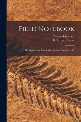 Field Notebook: Bermuda, New Brunswick, Quebec, Vermont 1929 - Schuchert, Charles, and Cooper, G Arthur (Creator)