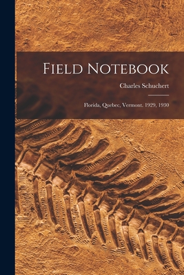 Field Notebook: Florida, Quebec, Vermont. 1929, 1930 - Schuchert, Charles