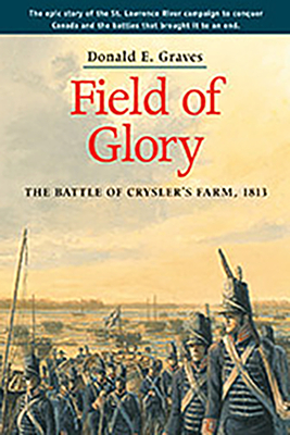 Field of Glory: The Battle of Crysler's Farm, 1813 - Graves E, Donald