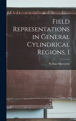 Field Representations in General Cylindrical Regions, I - Marcuvitz, Nathan