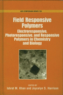 Field Responsive Polymers: Electroresponsive, Photoresponsive, and Responsive Polymers in Chemistry and Biology