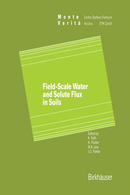 Field-Scale Water and Solute Flux in Soils - Roth (Editor), and Flhler (Editor), and Jury (Editor)