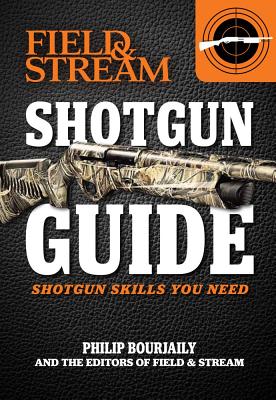 Field & Stream Shotgun Guide: Shotgun Skills You Need - Bourjaily, Phil