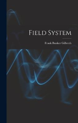 Field System - Gilbreth, Frank Bunker