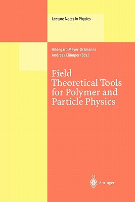 Field Theoretical Tools for Polymer and Particle Physics - Meyer-Ortmanns, Hildegard (Editor), and Klmper, Andreas (Editor)