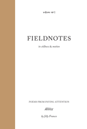 Fieldnotes: in stillness & motion