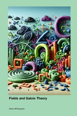 Fields and Galois Theory - McFergusen, Shaun