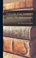 Fields, Factories and Workshops;