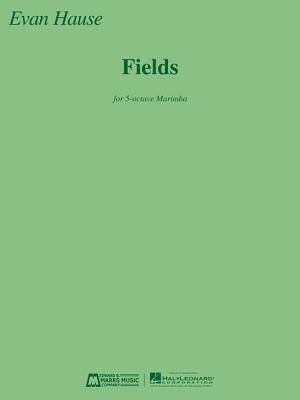 Fields: For 5-Octave Marimba - Hause, Evan (Composer)