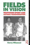 Fields in Vision: Television Sport and Cultural Transformation