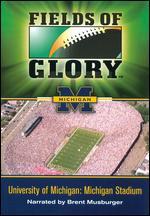 Fields of Glory: University of Michigan - Michigan Stadium