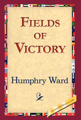 Fields of Victory - Ward, Humphry, and 1stworld Library (Editor)