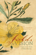 Fields of Vision: Essays on the Travels of William Bartram