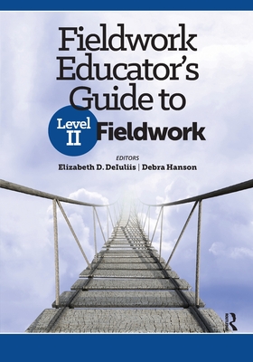 Fieldwork Educator's Guide to Level II Fieldwork - Deiuliis, Elizabeth, Otr/L, and Hanson, Debra, PhD, Otr/L, Faota